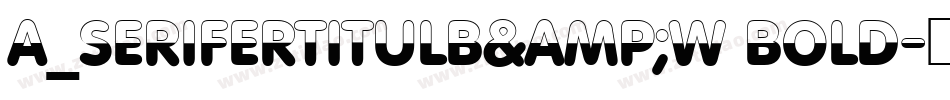 a_SeriferTitulB&W Bold字体转换